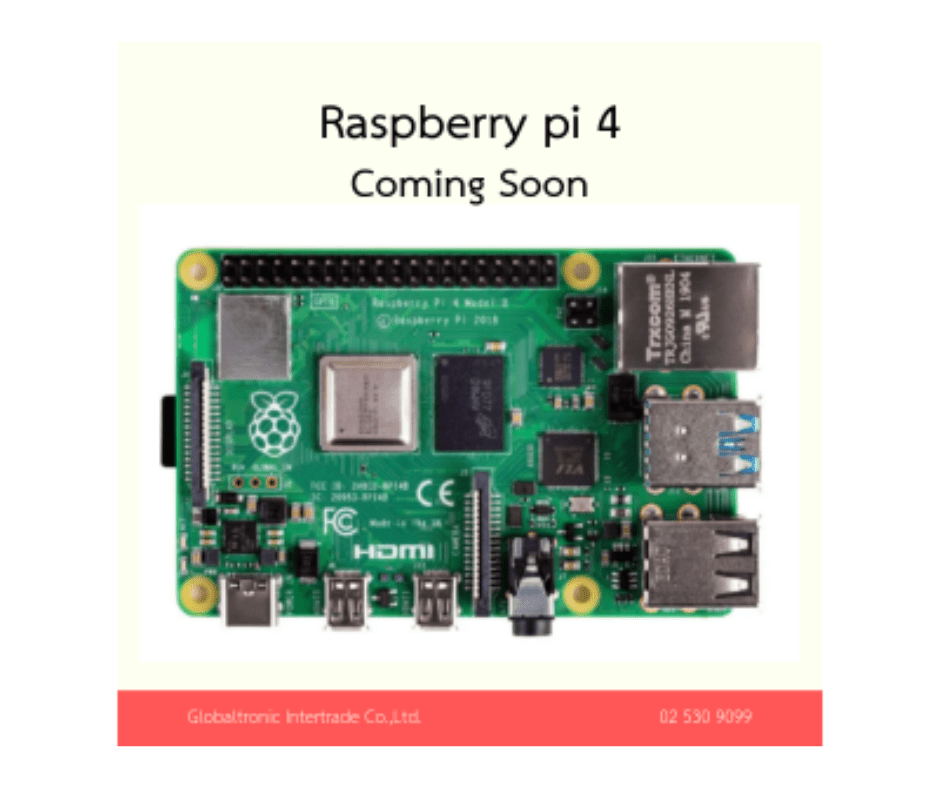 Raspberry pi 4 Coming Soon !!! - บริษัท โกลบอลโทรนิค อินเตอร์เทรด จํากัด